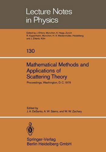 Mathematical Methods and Applications of Scattering Theory: Proceedings of a Conference Held at Catholic University Washington, D. C., May 21 – 25, 1979(130 Lecture Notes in Physics)