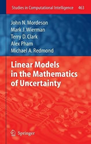 Linear Models in the Mathematics of Uncertainty: (463 Studies in Computational Intelligence)