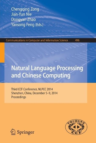 Natural Language Processing and Chinese Computing: Third CCF Conference, NLPCC 2014, Shenzhen, China, December 5-9, 2014. Proceedings(496 Communications in Computer and Information Science)
