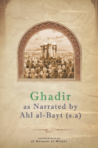Ghadir as Narrated by Ahl al-Bayt (s.a)
