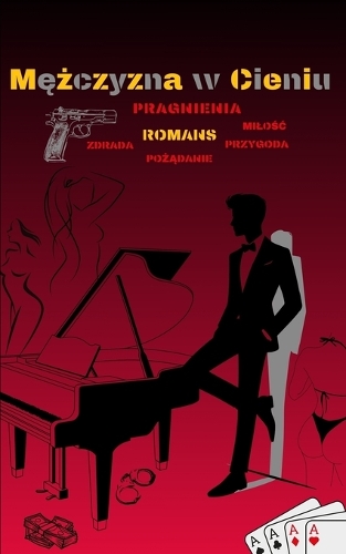 Mężczyzna w Cieniu: Fantazje Romans Erotyzm Zdrada Emocje Psychologia Manipulacja Kryminal Akcja Romantyzm Namietnosc Milosc Dramat