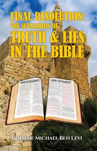 Final Resolution: The Separation of Truth and Lies in the Bible