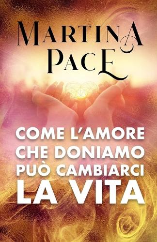 Come l'amore che doniamo può cambiarci la vita