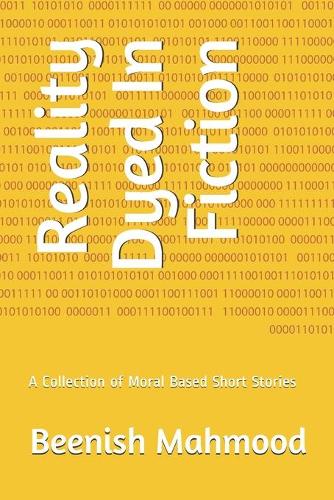 Reality Dyed In Fiction: A Collection of Moral Based Short Stories