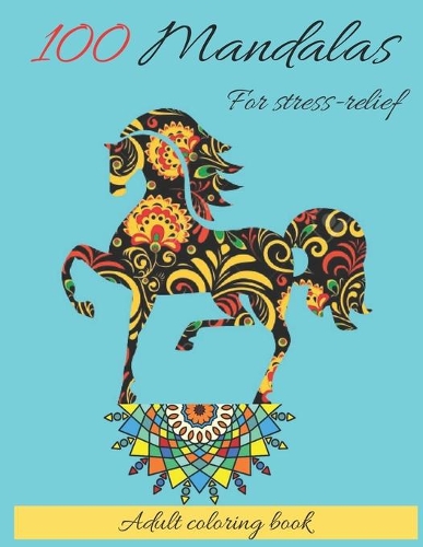 100 Mandalas For Stress-Relief Adult Coloring Book