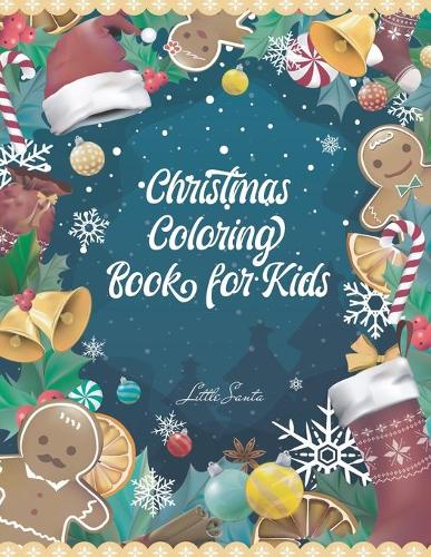 Christmas Coloring Book For Kids (Santa Coloring Book For Kids): Xmas Present For 3 Yr Old Girl, Christmas Coloring Books For Children, Xmas Coloring Books