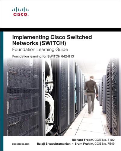 Implementing Cisco IP Switched Networks (SWITCH) Foundation Learning Guide: Foundation learning for SWITCH 642-813, Portable Documents