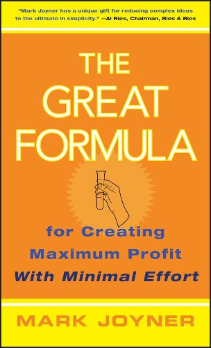 The Great Formula: for Creating Maximum Profit with Minimal Effort