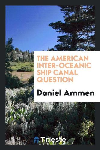 The American Inter-Oceanic Ship Canal Question