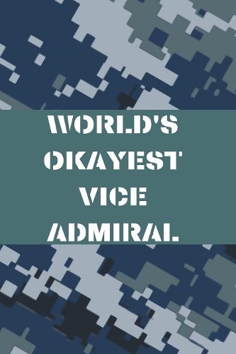 World's Okayest Vice Admiral: Navy Blank Lined Journal Notebook Diary Logbook Planner Gift