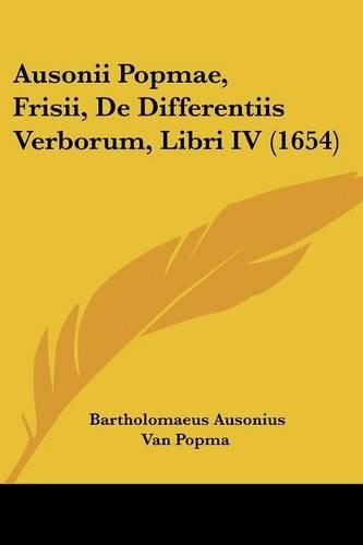 Ausonii Popmae, Frisii, De Differentiis Verborum, Libri IV (1654)