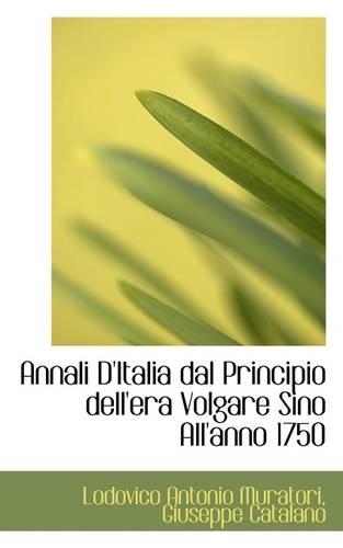 Annali d'Italia Dal Principio Dell'era Volgare Sino All'anno 1750: (English)