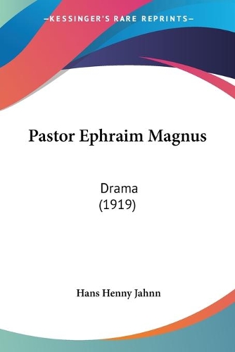 Pastor Ephraim Magnus: Drama (1919)(German)