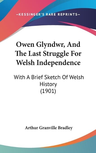 Owen Glyndwr, And The Last Struggle For Welsh Independence