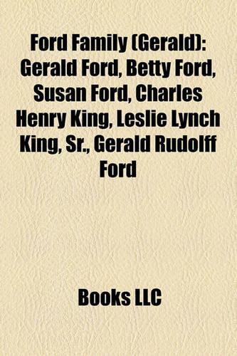 Ford Family (Gerald): Gerald Ford, Betty Ford, Susan Ford, Charles Henry King, Leslie Lynch King, Sr., Gerald Rudolff Ford(English)