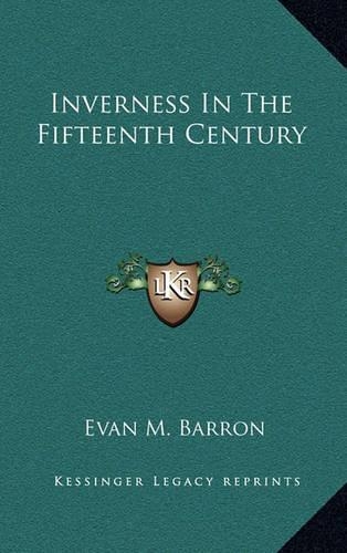 Inverness in the Fifteenth Century: (English)