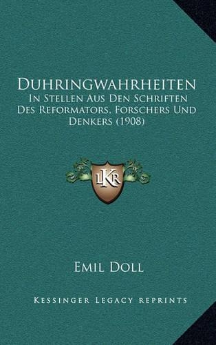 Duhringwahrheiten: In Stellen Aus Den Schriften Des Reformators, Forschers Und Denkers (1908)(German)