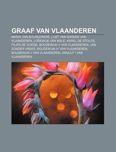 Graaf Van Vlaanderen: Maria Van Bourgondie, Lijst Van Graven Van Vlaanderen, Lodewijk Van Male, Karel de Stoute, Filips de Goede(Dutch)