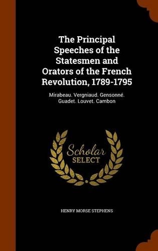The Principal Speeches of the Statesmen and Orators of the French Revolution, 1789-1795