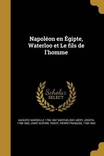 Napoleon En Egipte, Waterloo Et Le Fils de L'Homme