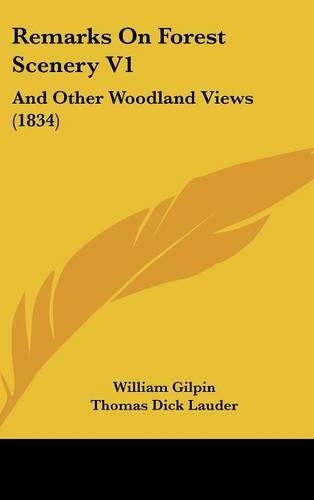 Remarks On Forest Scenery V1: And Other Woodland Views (1834)