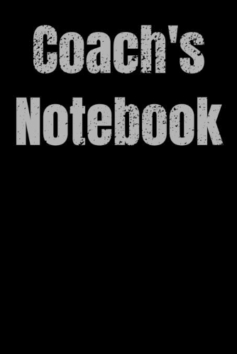 Coach's Notebook: Perfect notebook gift for any soccer, football, baseball, lacrosse or basketball coach