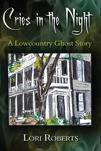 Cries in the Night: (1 Lowcountry Ghost Trilogy)