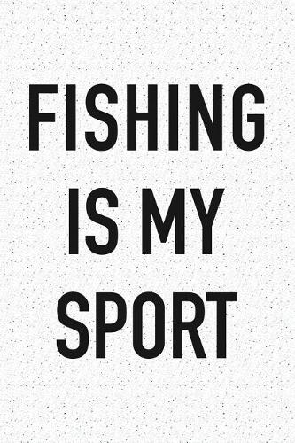 Fishing Is My Sport