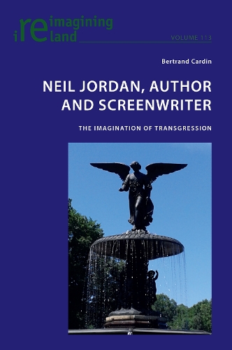 Neil Jordan, Author and Screenwriter: The Imagination of Transgression(113 Reimagining Ireland)