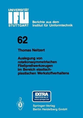Auslegung von rotationssymmetrischen Fließpreßwerkzeugen im Bereich elastisch-plastischen Werkstoffverhaltens: (62 IFU - Berichte aus dem Institut für Umformtechnik der Universität Stuttgart)