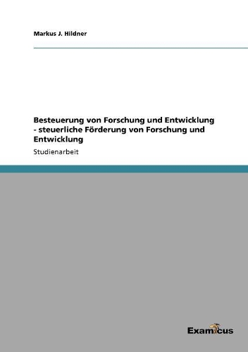 Besteuerung von Forschung und Entwicklung - steuerliche Förderung von Forschung und Entwicklung