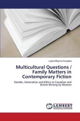 Multicultural Questions / Family Matters in Contemporary Fiction