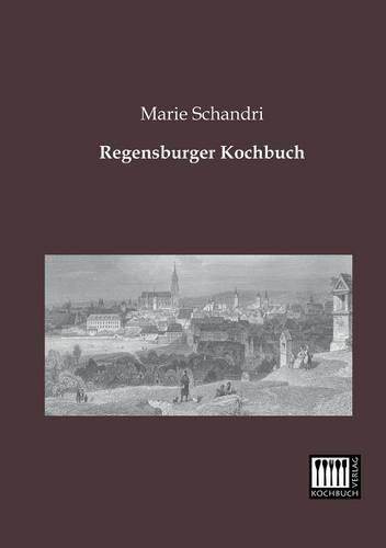 Regensburger Kochbuch: (German)