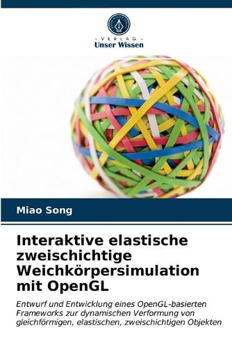 Interaktive elastische zweischichtige Weichkörpersimulation mit OpenGL
