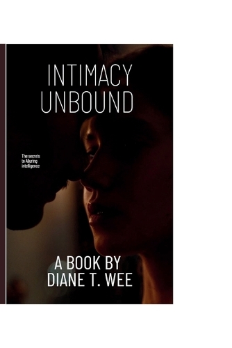 Intimacy Unbound: The secrets to Alluring intelligence