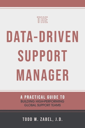 The Data-Driven Support Manager: A Practical Guide to Building High-Performing Global Support Teams