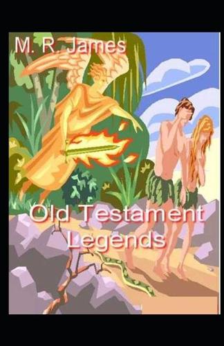 Old Testament Legends: ( illustrated edition)