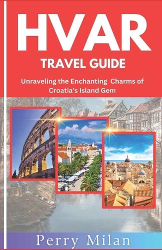 Hvar Travel Guide