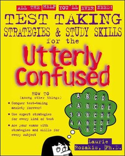 Test Taking Strategies & Study Skills for the Utterly Confused