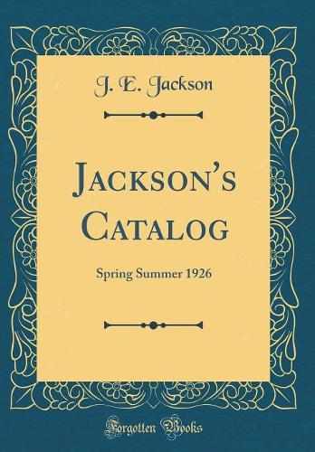 Jackson's Catalog: Spring Summer 1926 (Classic Reprint)