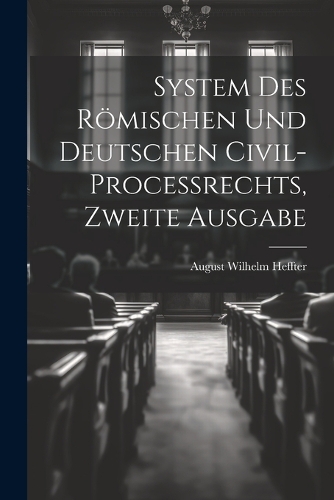System des Römischen und Deutschen Civil-Processrechts, zweite Ausgabe