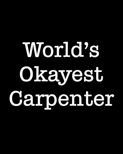World's Okayest Carpenter