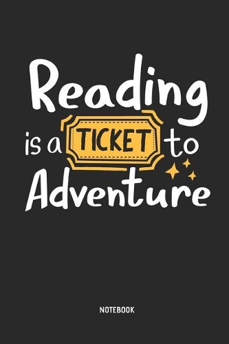 Reading Is a Ticket to Adventure Notebook