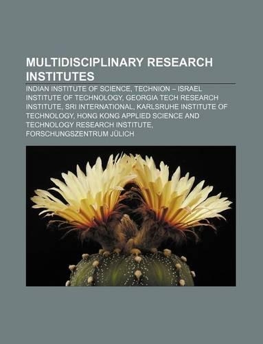 Multidisciplinary Research Institutes: Indian Institute of Science, Technion - Israel Institute of Technology, Georgia Tech Research Institute(English)