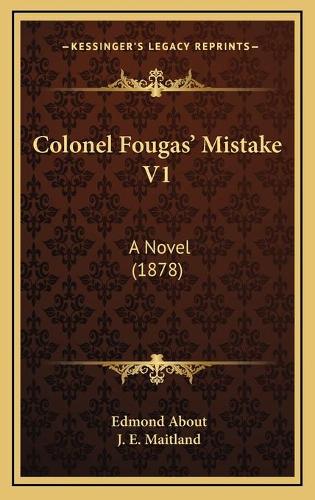 Colonel Fougas' Mistake V1: A Novel (1878)(English)