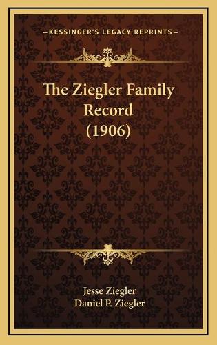 The Ziegler Family Record (1906)