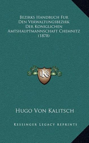 Bezirks Handbuch Fur Den Verwaltungsbezirk Der Koniglichen Amtshauptmannschaft Chemnitz (1878)