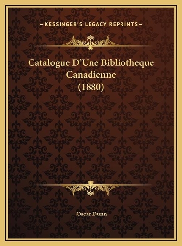 Catalogue D'Une Bibliotheque Canadienne (1880)