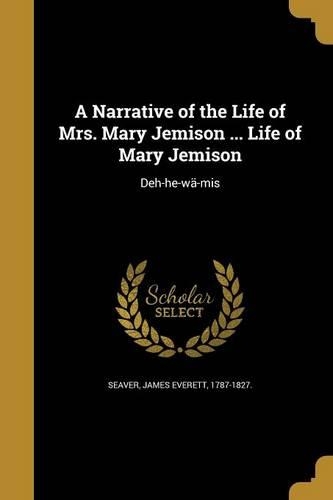A Narrative of the Life of Mrs. Mary Jemison ... Life of Mary Jemison