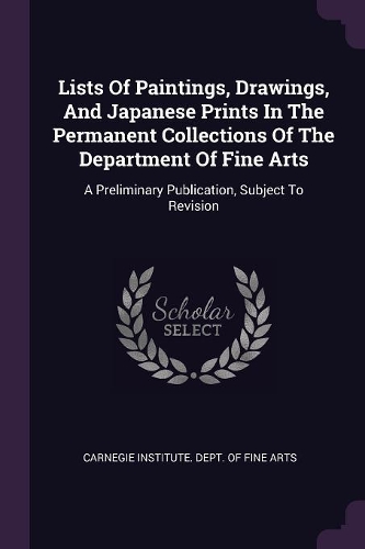 Lists Of Paintings, Drawings, And Japanese Prints In The Permanent Collections Of The Department Of Fine Arts
